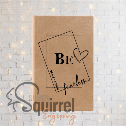 Leatherette Journal {BE -brave.strong.fearless}