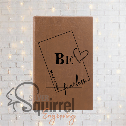 Leatherette Journal {BE -brave.strong.fearless}