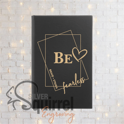 Leatherette Journal {BE -brave.strong.fearless}