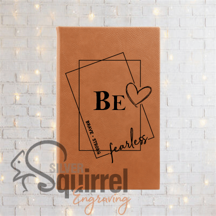 Leatherette Journal {BE -brave.strong.fearless}