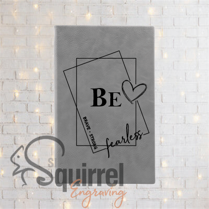 Leatherette Journal {BE -brave.strong.fearless}