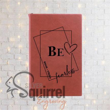 Leatherette Journal {BE -brave.strong.fearless}