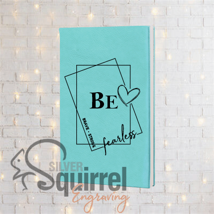 Leatherette Journal {BE -brave.strong.fearless}