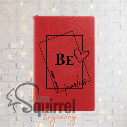 Leatherette Journal {BE -brave.strong.fearless}