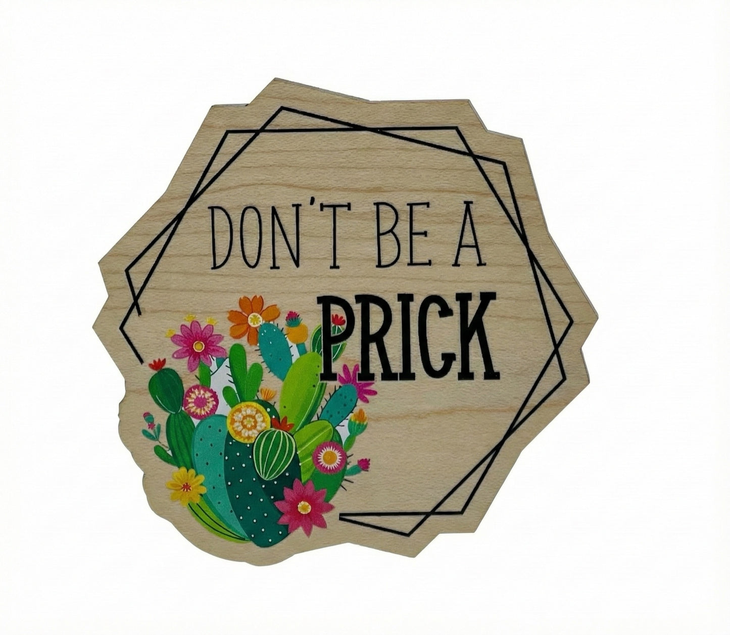 Refrigerator Magnet {Don't be a PRICK}