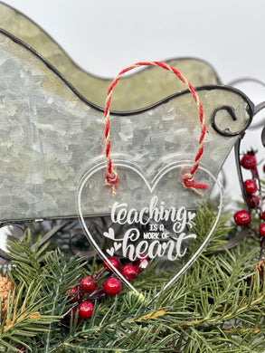 Acrylic Ornament {Teaching is a work of heart}